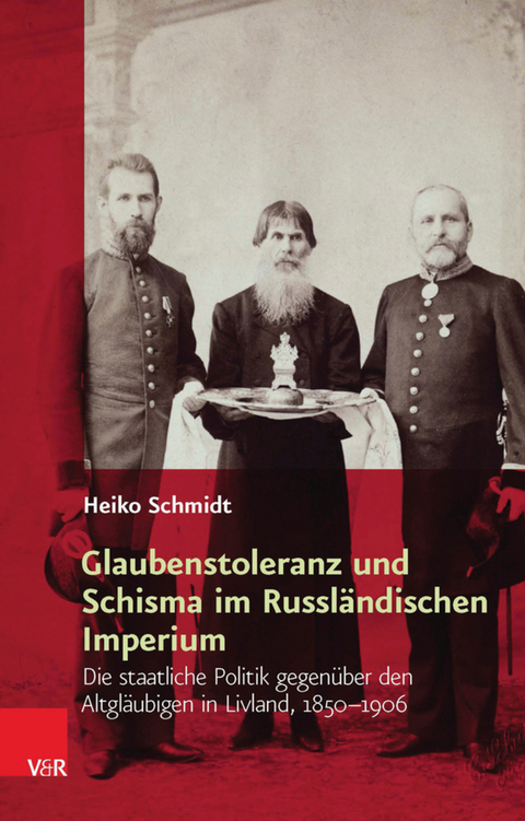 Glaubenstoleranz und Schisma im Russl&auml;ndischen Imperium -  Heiko Schmidt