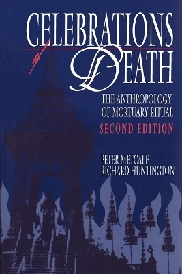 Celebrations of Death - Peter Metcalf, Richard Huntington