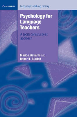 Psychology for Language Teachers - Marion Williams, Robert L. Burden