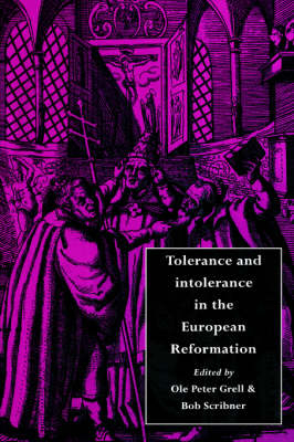 Tolerance and Intolerance in the European Reformation - 
