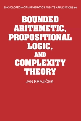 Bounded Arithmetic, Propositional Logic and Complexity Theory - Jan Krajicek