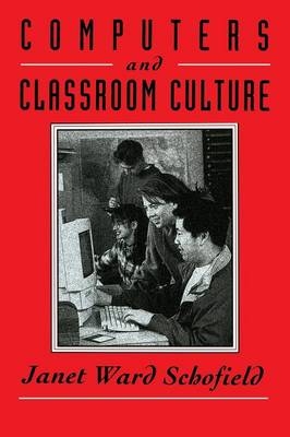 Computers and Classroom Culture - Janet Ward Schofield
