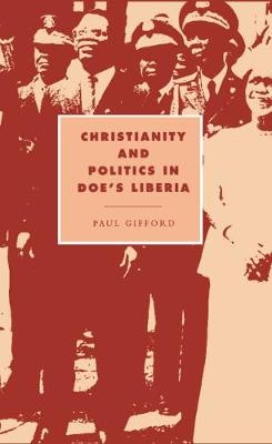Christianity and Politics in Doe's Liberia - Paul Gifford