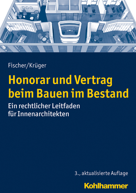 Honorar und Vertrag beim Bauen im Bestand - Peter Fischer, Andreas T.C. Kr&uuml;ger
