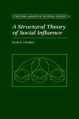 A Structural Theory of Social Influence - Noah E. Friedkin
