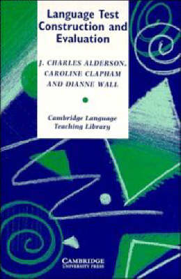 Language Test Construction and Evaluation - J. Charles Alderson, Caroline Clapham, Dianne Wall