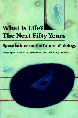 What is Life? The Next Fifty Years - 