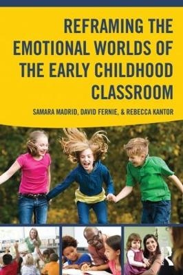 Reframing the Emotional Worlds of the Early Childhood Classroom - 