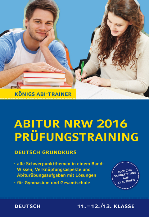 Abitur NRW 2016 - Pr&uuml;fungstraining. Deutsch Grundkurs. K&ouml;nigs Abi-Trainer. - Ralf Gebauer