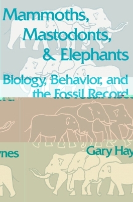 Mammoths, Mastodonts, and Elephants - Gary Haynes