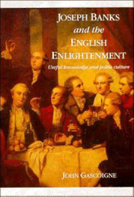 Joseph Banks and the English Enlightenment - John Gascoigne