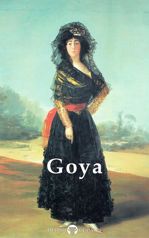 Delphi Complete Paintings of Francisco de Goya (Illustrated) -  Francisco de Goya