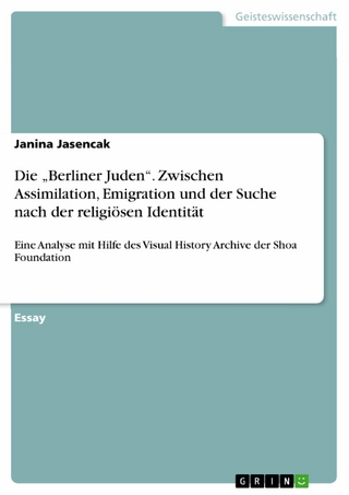 Die „Berliner Juden“. Zwischen Assimilation, Emigration und der Suche nach der religiösen Identität