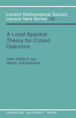 A Local Spectral Theory for Closed Operators - Ivan N. Erdelyi, Wang Shengwang