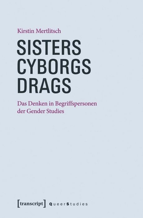 Sisters &ndash; Cyborgs &ndash; Drags - Kirstin Mertlitsch