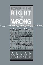 Experiment, Right or Wrong - Allan Franklin
