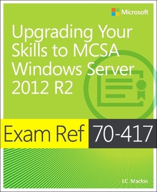 Exam Ref 70-417 Upgrading from Windows Server 2008 to Windows Server 2012 R2 (MCSA)