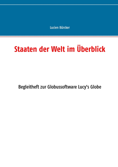 Staaten der Welt im &Uuml;berblick - Lucien B&uuml;rcker