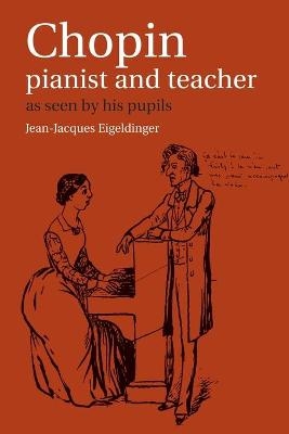 Chopin: Pianist and Teacher - 