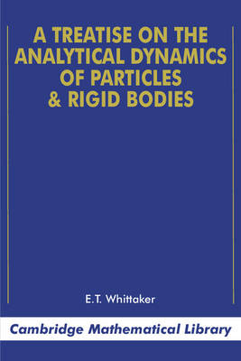 A Treatise on the Analytical Dynamics of Particles and Rigid Bodies - E. T. Whittaker