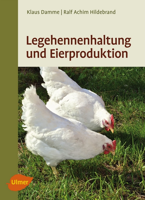 Legehennenhaltung und Eierproduktion - Dr. Klaus Damme, Ralf-Achim Hildebrand