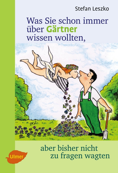 Was Sie schon immer &uuml;ber G&auml;rtner wissen wollten, aber bisher nicht zu fragen wagten - Stefan Leszko