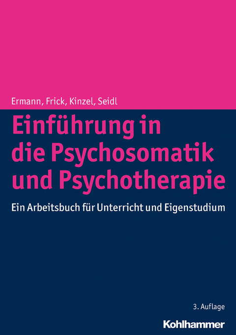 Einf&uuml;hrung in die Psychosomatik und Psychotherapie - Michael Ermann, Eckhard Frick, Christian Kinzel, Otmar Seidl