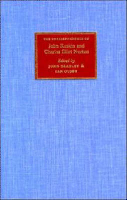 The Correspondence of John Ruskin and Charles Eliot Norton - Charles Eliot Norton, John Ruskin