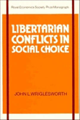 Libertarian Conflicts in Social Choice - John L. Wriglesworth