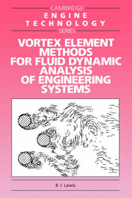 Vortex Element Methods for Fluid Dynamic Analysis of Engineering Systems - R. I. Lewis