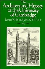 The Architectural History of the University of Cambridge and of the Colleges of Cambridge and Eton - Robert Willis