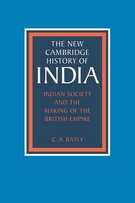 Indian Society and the Making of the British Empire - C. A. Bayly
