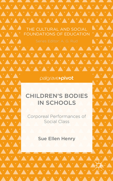 Children&rsquo;s Bodies in Schools: Corporeal Performances of Social Class - S. Henry
