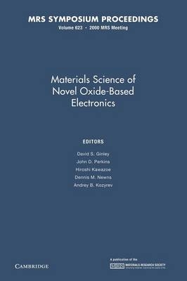Materials Science of Novel Oxide-Based Electronics: Volume 623 - 