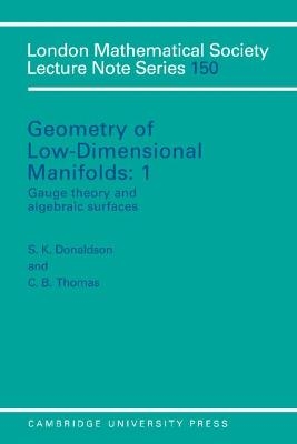 Geometry of Low-Dimensional Manifolds: Volume 1, Gauge Theory and Algebraic Surfaces - 