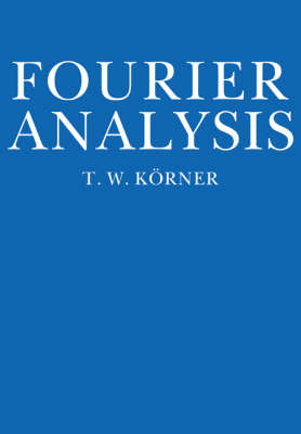 Fourier Analysis - T. W. K&ouml;rner