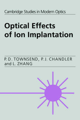 Optical Effects of Ion Implantation - P. D. Townsend, P. J. Chandler, L. Zhang