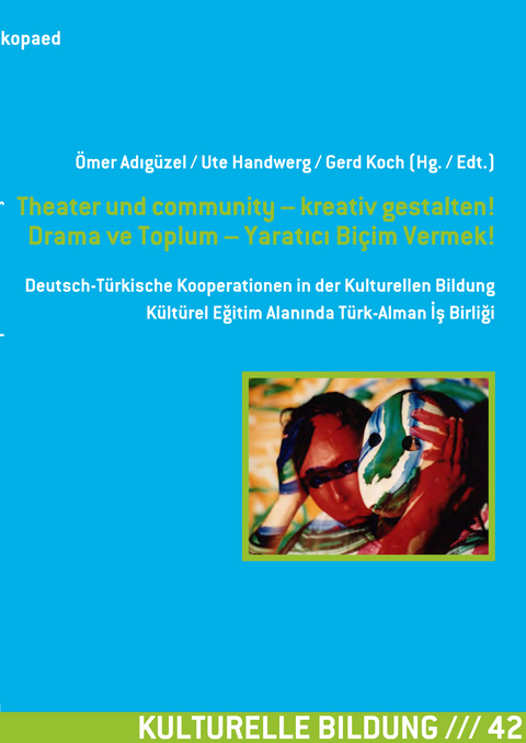 Theater und community &ndash; kreativ gestalten! Drama ve Toplum &ndash; Yaratıcı Bi&ccedil;im Vermek! - 