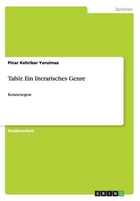 Tafs&Acirc;&iquest;r. Ein literarisches Genre - Pinar Kehribar Yorulmaz