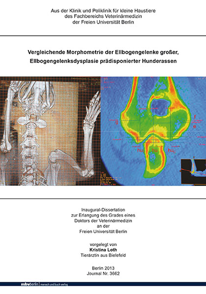 Vergleichende Morphometrie der Ellbogengelenke gro&szlig;er, Ellbogengelenksdysplasie pr&auml;disponierter Hunderassen - Kristina Loth