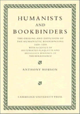 Humanists and Bookbinders - Anthony Hobson