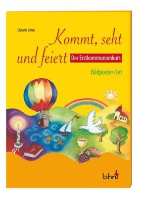 Kommt, seht und feiert. Der Erstkommunionkurs