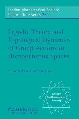 Ergodic Theory and Topological Dynamics of Group Actions on Homogeneous Spaces - M. Bachir Bekka, Matthias Mayer