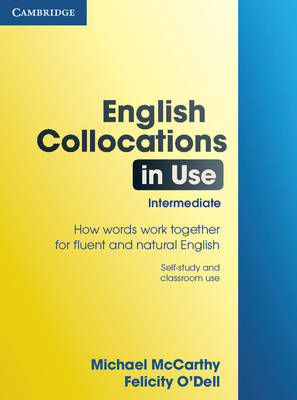 English Collocations in Use Intermediate - Michael McCarthy, Felicity O'Dell