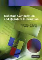 Quantum Computation and Quantum Information - Michael A. Nielsen, Isaac L. Chuang