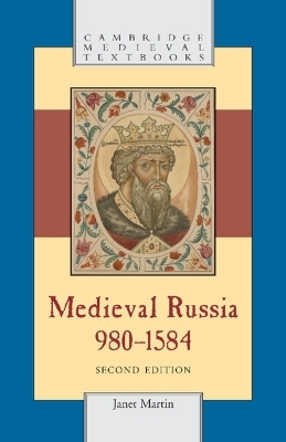 Medieval Russia, 980&ndash;1584 - Janet Martin
