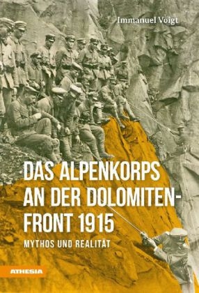 Das Alpenkorps an der Dolomitenfront 1915 - Immanuel Voigt