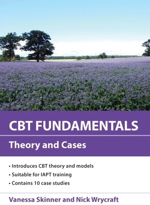 CBT Fundamentals: Theory and Cases - Vanessa Skinner, Nick Wrycraft