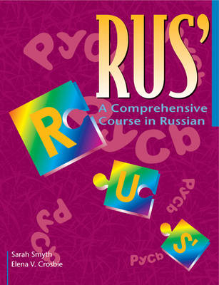 RUS': A Comprehensive Course in Russian - Sarah Smyth, Elena V. Crosbie
