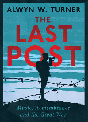 The Last Post - Alwyn W. Turner